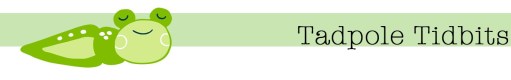 Tadpole Tidbits